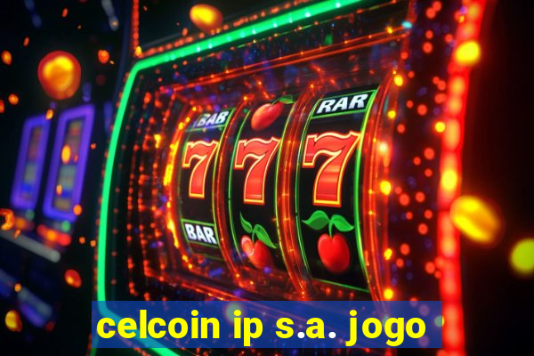 celcoin ip s.a. jogo